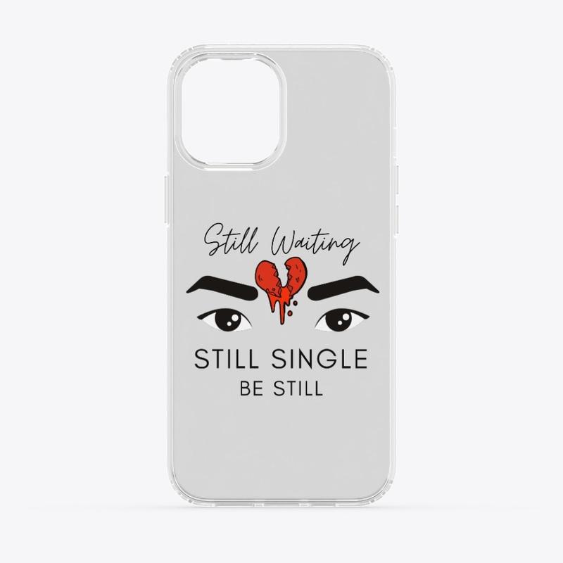 Still Waiting Still Single Be Still