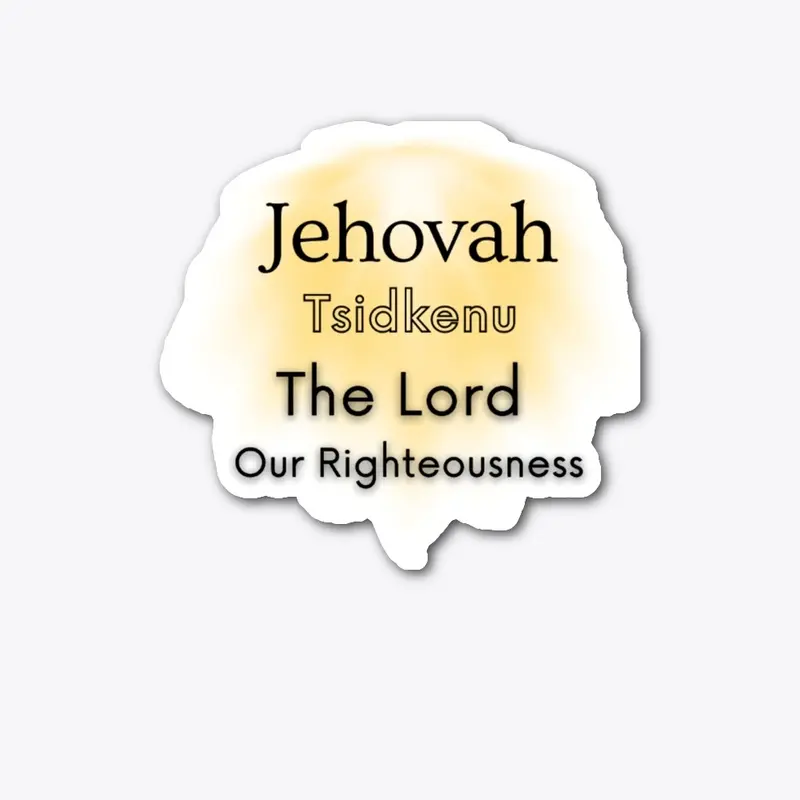 Jehovah Tsidkenu Lord Our Righteousness