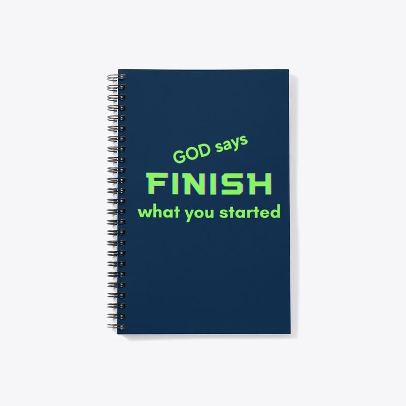 God Says Finish What You Started