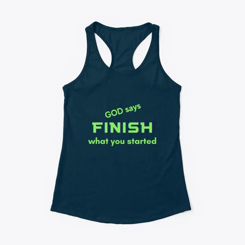 God Says Finish What You Started