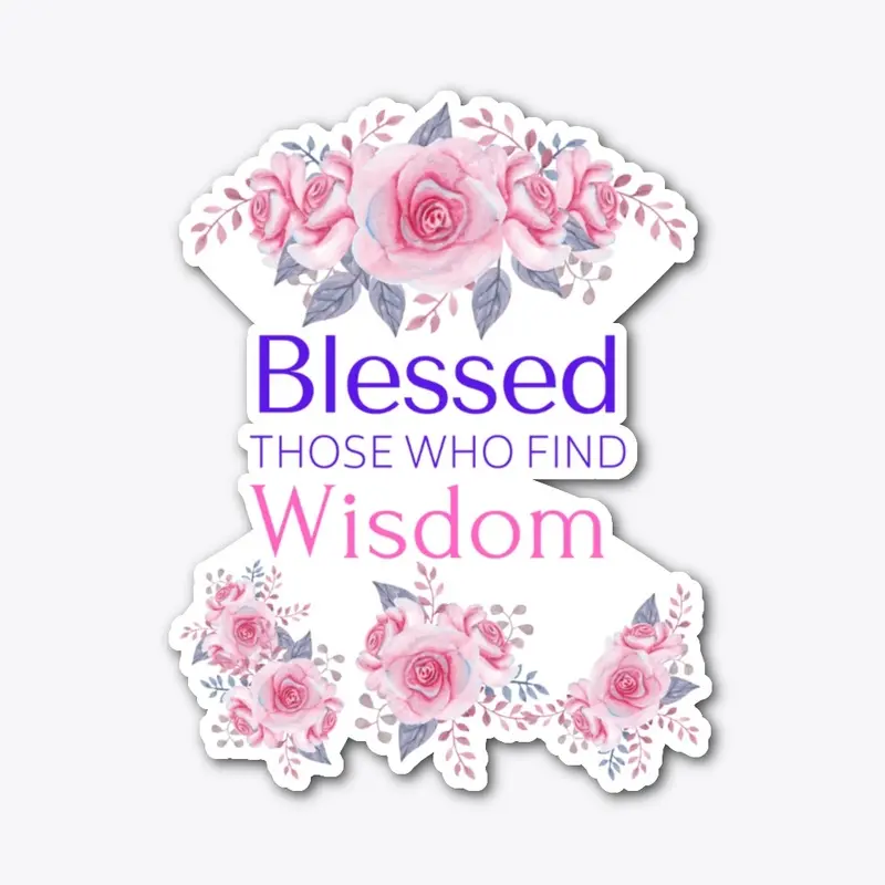 Blessed Those Who Find Wisdom